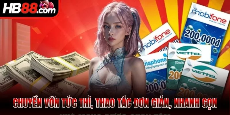 Chuyển vốn tức thì, thao tác đơn giản, nhanh gọn
