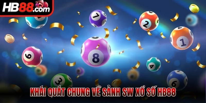 SW Xổ Số - Thiên Đường Săn Giải Thử Vận Đẳng Cấp Nhất 1 Khái quát chung về sảnh SW xổ số HB88