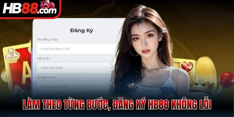 Đăng Ký HB88 - Vào Cược Chỉ Với 1s, Nhận Ưu Đãi Liền Tay 2 Làm theo từng bước, đăng ký HB88 không lỗi
