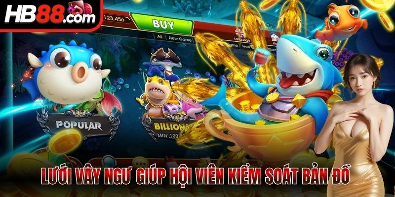 Lưới vây ngư giúp hội viên kiểm soát bản đồ 