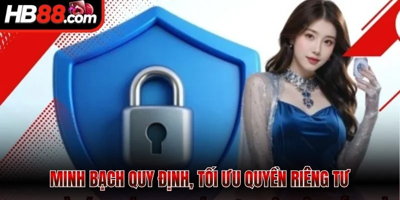 Minh bạch quy định, tối ưu quyền riêng tư