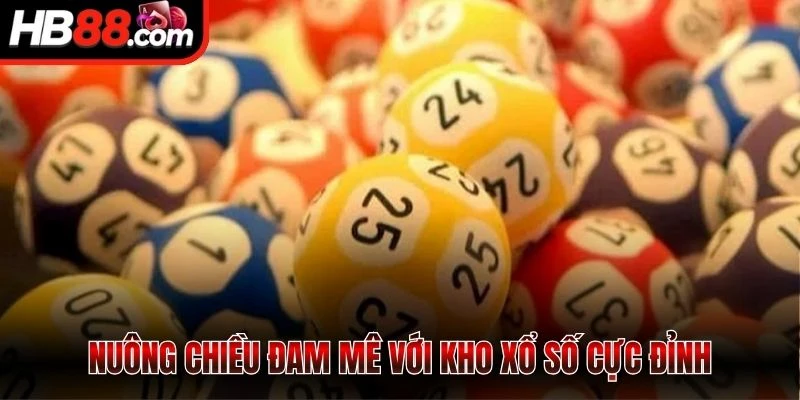 Nuông chiều đam mê với kho xổ số cực đỉnh