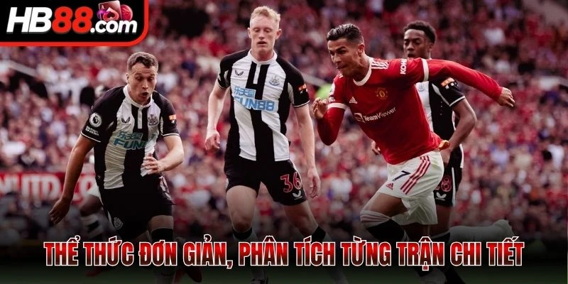 Thể thức đơn giản, phân tích từng trận chi tiết