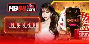 Venus Casino - Sảnh Cá Cược Game Online Đẳng Cấp Số 1